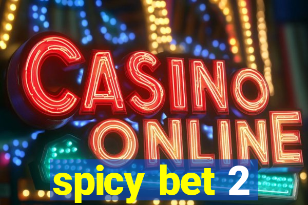 spicy bet 2